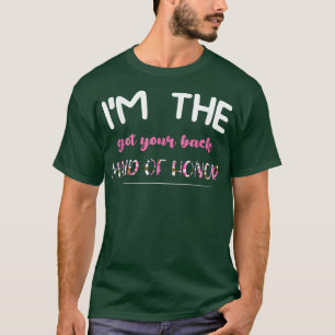 Im the got your back maid of honour bride groom  T-Shirt