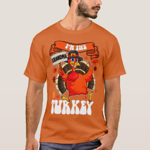 Im The Grandma Turkey Family Matching Funny Thanks T-Shirt