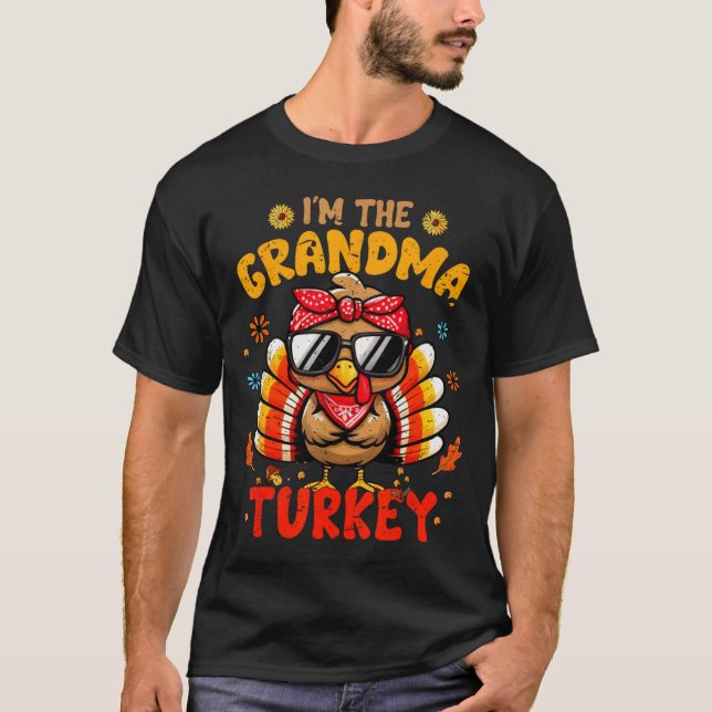 I'm The Grandma Turkey Matching Family Thanksgivin T-Shirt (Front)