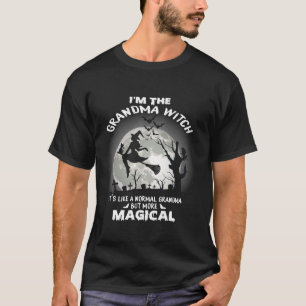 Im The Grandma Witch Like A Normal Grandma Hallowe T-Shirt