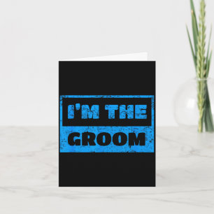 I'm the groom - funny groom wedding quote card