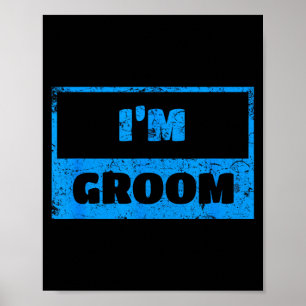 I'm the groom - funny groom wedding quote poster