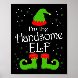 I'm The Handsome Elf Tee Family Matching Group Elf Poster