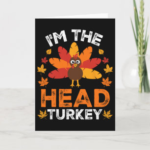 I'm The Head Turkey  Card