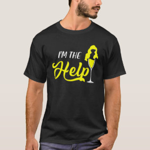 I'm the Help If lost or drunk please return to bes T-Shirt