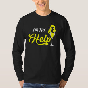 I'm the Help If lost or drunk please return to bes T-Shirt