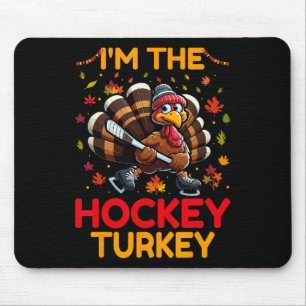 I'm The Hockey Turkey Thanksgiving Day Hockey Play Mouse Mat