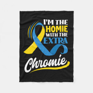 I'm The Homie With The Extra Chromie Down Syndrome Fleece Blanket