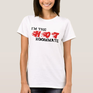 I'm The HOT Roommate T-Shirt