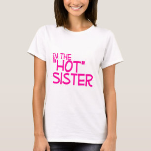 Im The Hot Sister T-Shirt