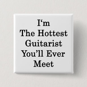 I'm The Hottest Guitarist You'll Ever Meet 15 Cm Square Badge