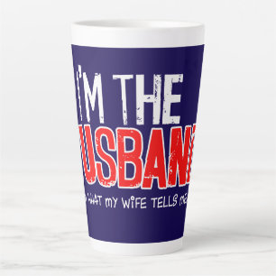 I'M THE HUSBAND - I do what my wife tells me Latte Mug