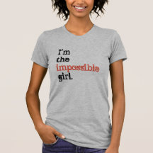 "I'm the impossible girl." T-shirt