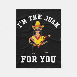 I'm The Juan For You - Cinco De Mayo May Fifth Fleece Blanket