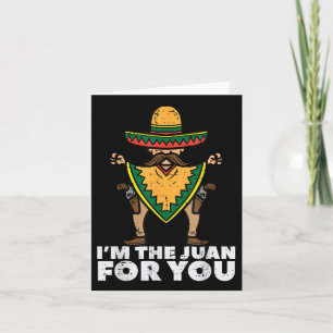 Im The Juan For You Funny Cinco De Mayo Mexican Fi Card