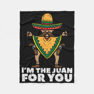 Im The Juan For You Funny Cinco De Mayo Mexican Fi Fleece Blanket