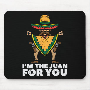 Im The Juan For You Funny Cinco De Mayo Mexican Fi Mouse Mat