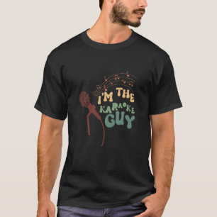 I'm The Karaoke Guy Karaoke Singers Karaoke Design T-Shirt