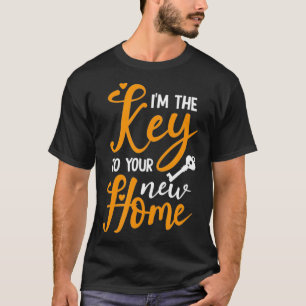 Im The Key To Your New Home Real Estate Agent Real T-Shirt