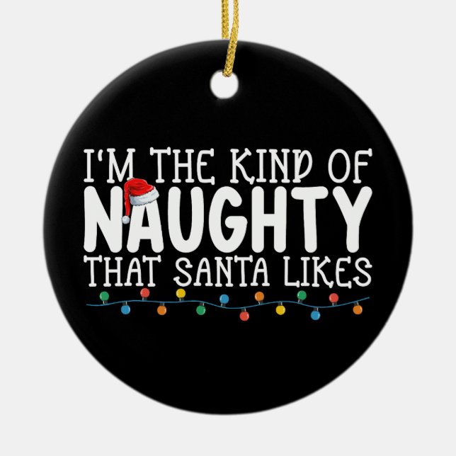 I'm The Kind of Naughty Santa Likes Christmas Ceramic Tree Decoration (Front)