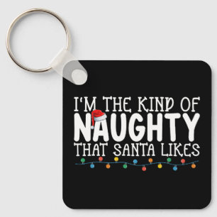 I'm The Kind of Naughty Santa Likes Christmas Key Ring
