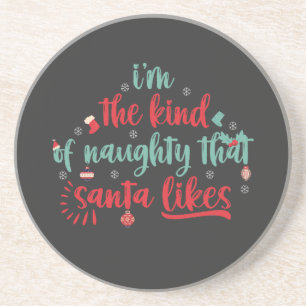 I'm The Kind of Naughty That Santa Likes  Coaster