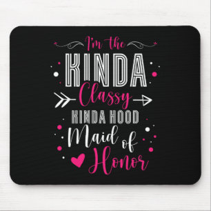 I'm The Kinda Cly Kinda Hood Maid Of Honour Bachel Mouse Mat