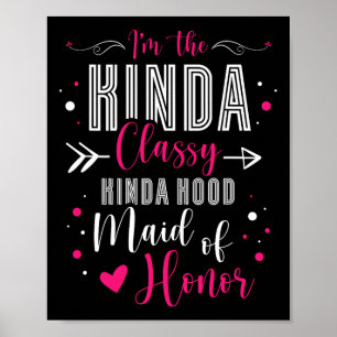 I'm The Kinda Cly Kinda Hood Maid Of Honour Bachel Poster