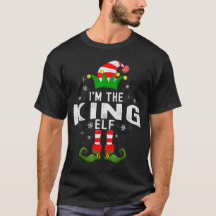 I'm The King Elf Christmas Family Pjs Costume T-Shirt