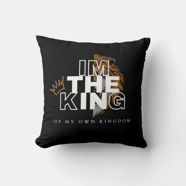 "I'm the King of My Own Kingdom T-Shirt" Cushion (Front)