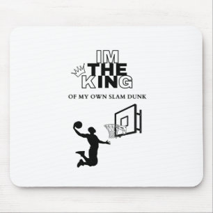 I'm The King Of My Own Slam Dunk Mouse Mat