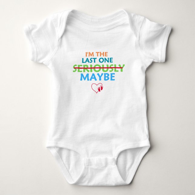 I'm the Last One Seriously MAYBE  Baby Bodysuit (Front)