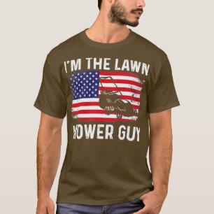 Im the Lawn Mower Guy I Lawn Care For Gardeners T-Shirt
