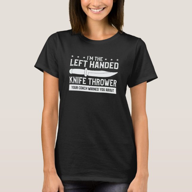 I'm The Left Handed Knife Thrower Your Coach Warne T-Shirt (Front)
