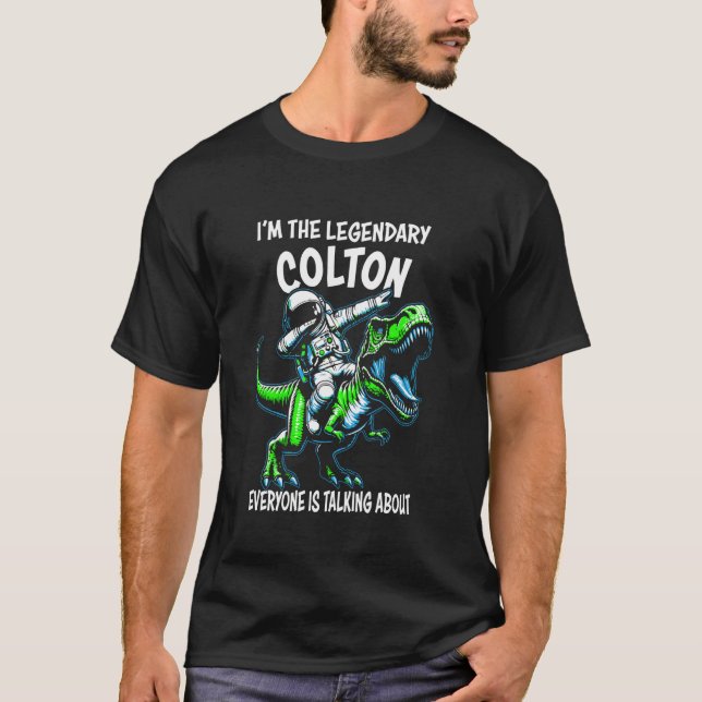 I'm The Legendary Colton Funny Astronaut Dinosaur  T-Shirt (Front)