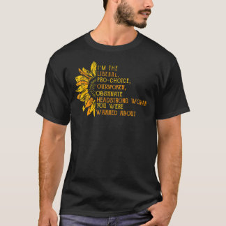 I'M The Liberal Pro Choice Outspoken Obstinate T-Shirt