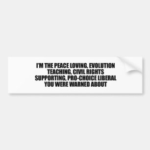 I'm the liberal you were warned about bumper sticker