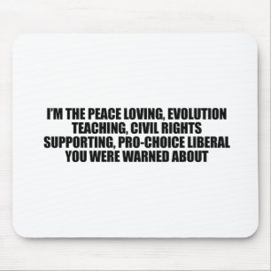 I'm the liberal you were warned about mouse mat
