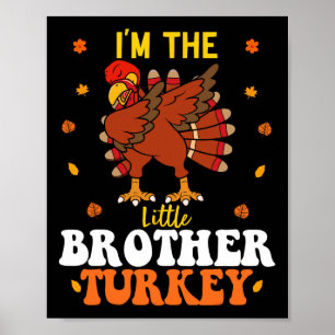 I'm The Little Brother Turkey Funny Brother Thanks Poster