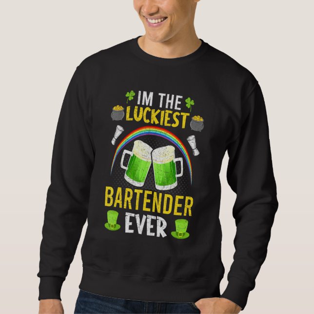 Im The Luckiest Bartender Ever Bartending Bartende Sweatshirt (Front)