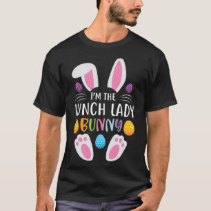 I'm The Lunch Lady Bunny Funny Easter Day Rabbit  T-Shirt