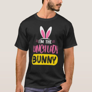 I'm The Lunch Lady Bunny Rabbit Ears Egg  Easter D T-Shirt