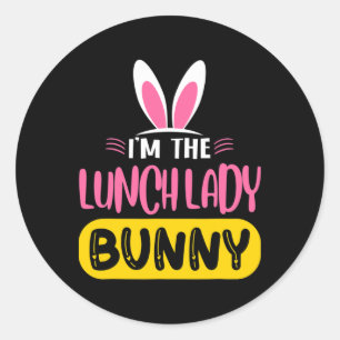 I'm The Lunch Lady Bunny Rabbit Ears Egg Funny Eas Classic Round Sticker