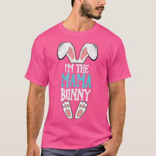 I'm the Mama Bunny easter day Funny family easter T-Shirt