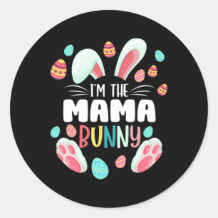 I'm The Mama Bunny Matching Family Easter Party  Classic Round Sticker