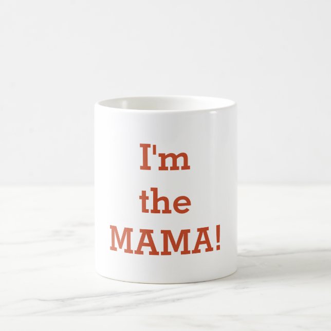 I'm The Mama Coffee Mug (Center)