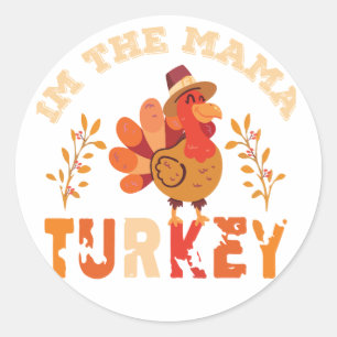 Im The Mama Turkey Classic Round Sticker