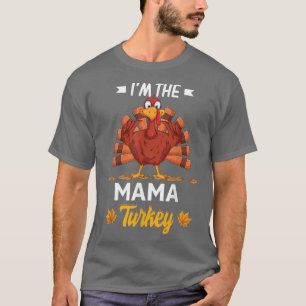 I'm The Mama Turkey Happy thanksgiving Thankful T-Shirt