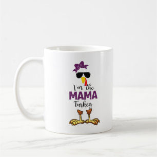 I'm The mama turkey Thanks giving funny T-Shirt Coffee Mug