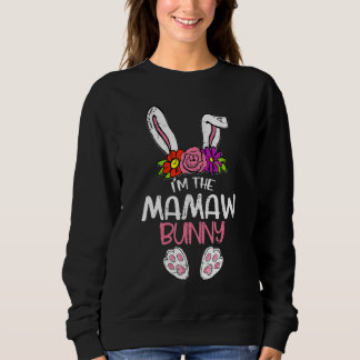 Im The Mamaw Bunny Easter Funny Easter Mother's Da Sweatshirt